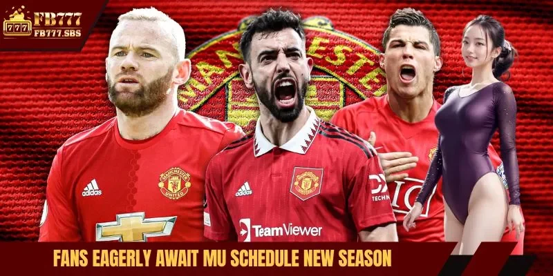 Fans eagerly await MU schedule new season 