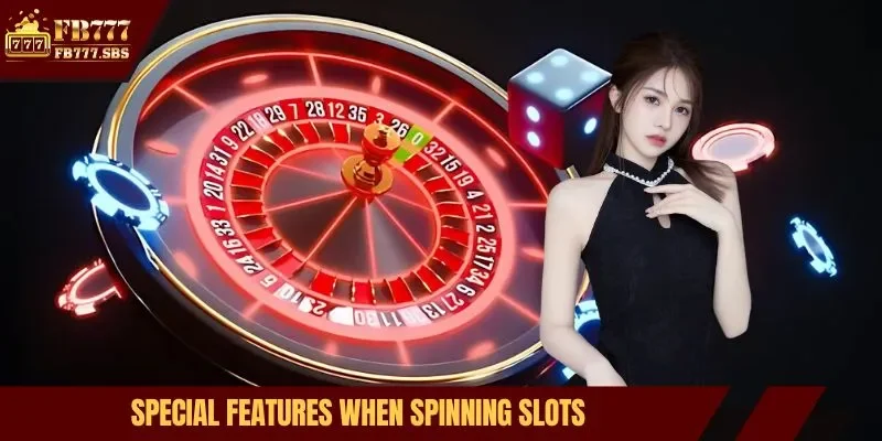 Special features when spinning slots