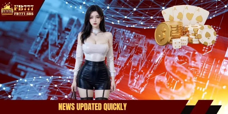 News updated quickly
